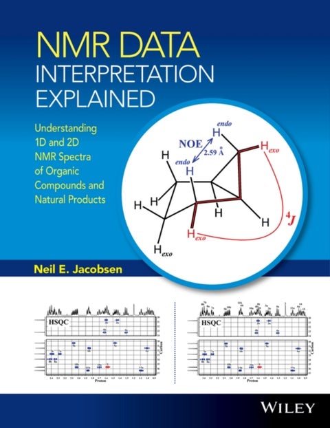 NMR Data Interpretation Explained - Understanding 1D and 2D NMR Spectra of Organic Compounds and Natural Products