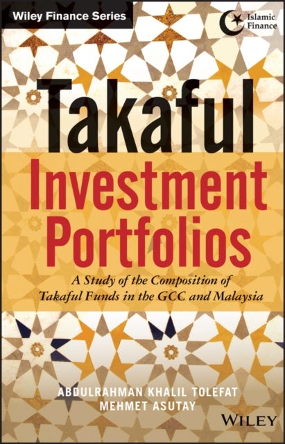 Takaful Investment Portfolios - A Study of the Composition of Takaful Funds in the GCC and Malaysia