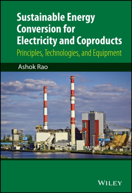 Sustainable Energy Conversion for Electricity and Coproducts - Principles, Technologies, and Equipment