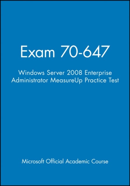 Exam 70-647 Windows Server 2008 Enterprise Administrator MeasureUp Practice Test