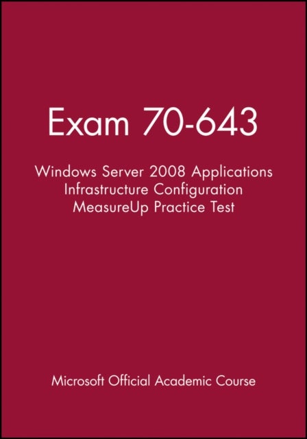 Exam 70-643 Windows Server 2008 Applications Infrastructure Configuration MeasureUp Practice Test