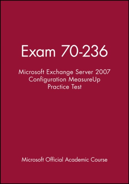 Exam 70-236 Microsoft Exchange Server 2007 Configuration MeasureUp Practice Test