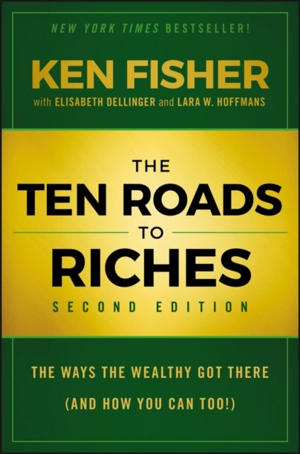 The Ten Roads to Riches - The Ways the Wealthy Got There (And How You Can Too!)