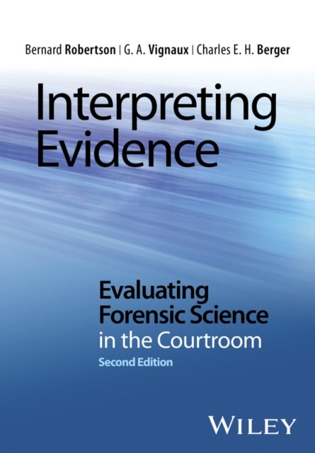 Interpreting Evidence - Evaluating Forensic Science in the Courtroom