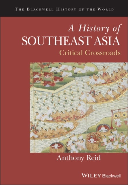 A History of Southeast Asia - Critical Crossroads