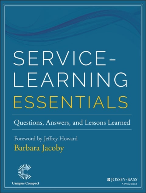 Service-Learning Essentials - Questions, Answers, and Lessons Learned