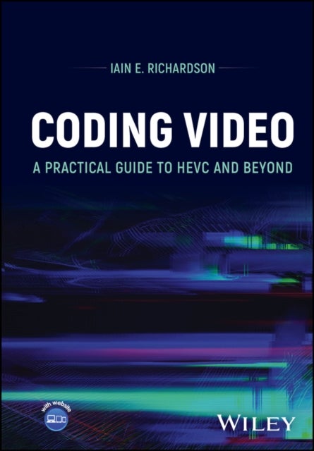 Coding Video - A Practical Guide to HEVC and Beyond