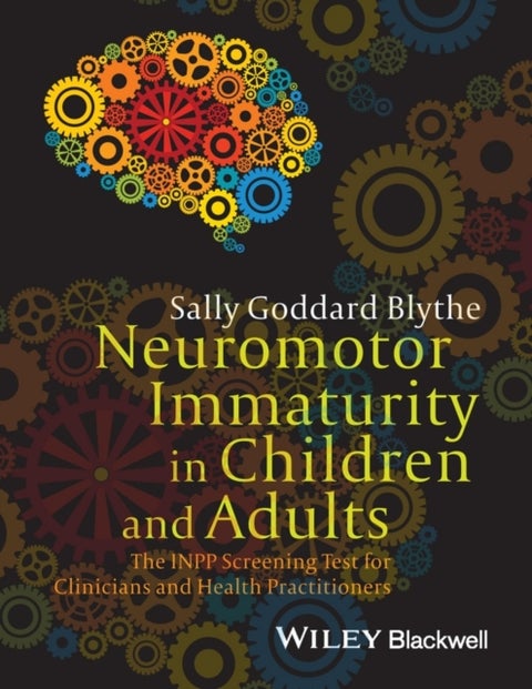 Neuromotor Immaturity in Children and Adults - The INPP Screening Test for Clinicians and Health Practitioners