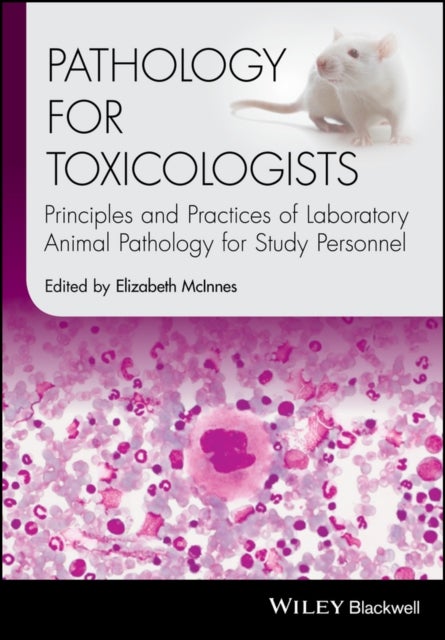 Pathology for Toxicologists - Principles and Practices of Laboratory Animal Pathology for Study Personnel