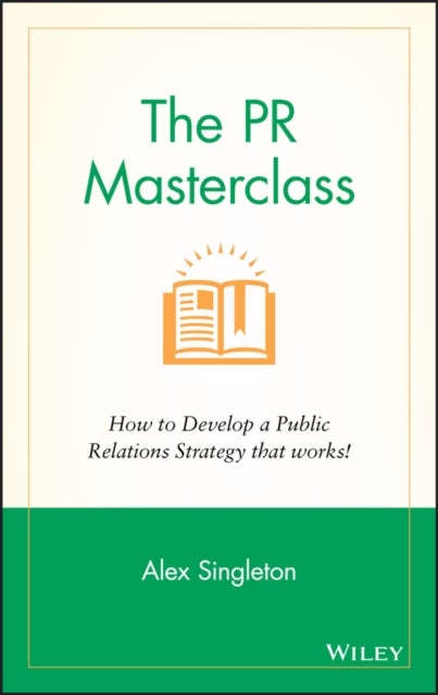 The PR Masterclass - How to develop a public relations strategy that works!