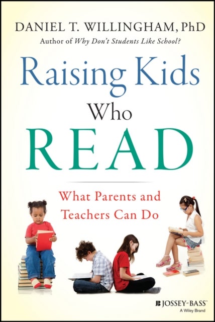 Raising Kids Who Read - What Parents and Teachers Can Do
