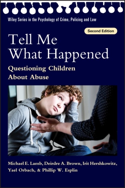 Tell Me What Happened - Questioning Children About Abuse