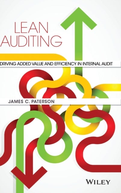 Lean Auditing - Driving Added Value and Efficiency in Internal Audit