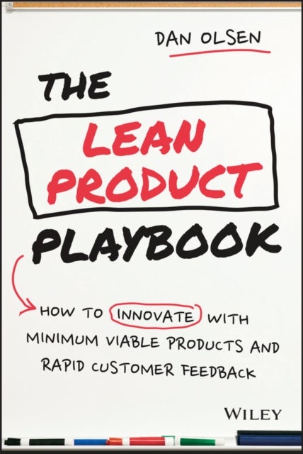 The Lean Product Playbook - How to Innovate with Minimum Viable Products and Rapid Customer Feedback