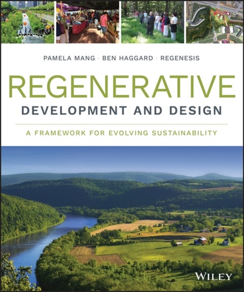 Regenerative Development and Design - A Framework for Evolving Sustainability