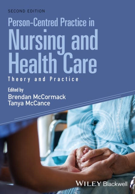 Person-Centred Practice in Nursing and Health Care - Theory and Practice
