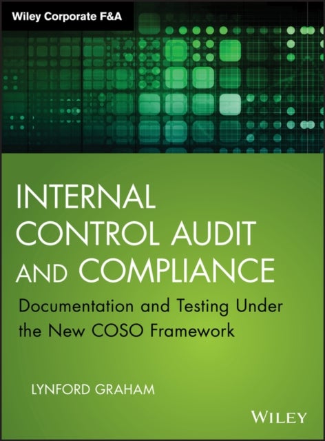 Internal Control Audit and Compliance - Documentation and Testing Under the New COSO Framework