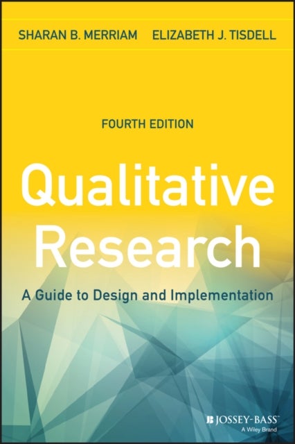 Qualitative Research 4ed - A Guide to Design and Implementation