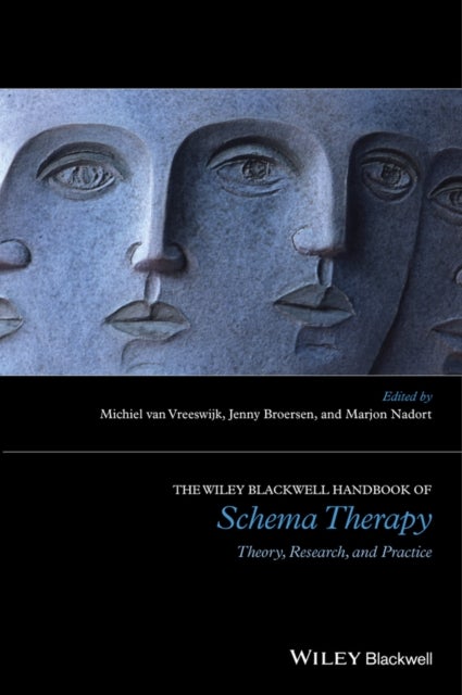 The Wiley-Blackwell Handbook of Schema Therapy - Theory, Research, and Practice