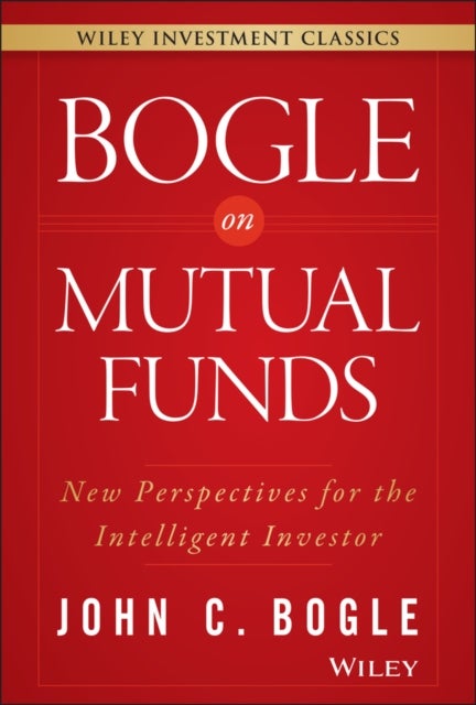 Bogle On Mutual Funds - New Perspectives For The Intelligent Investor