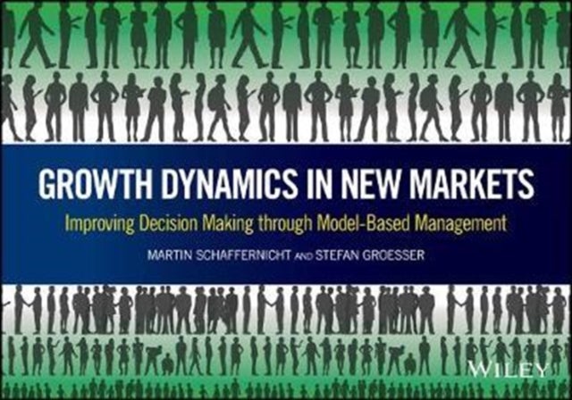 Growth Dynamics in New Markets - Improving Decision Making through Model-Based Management