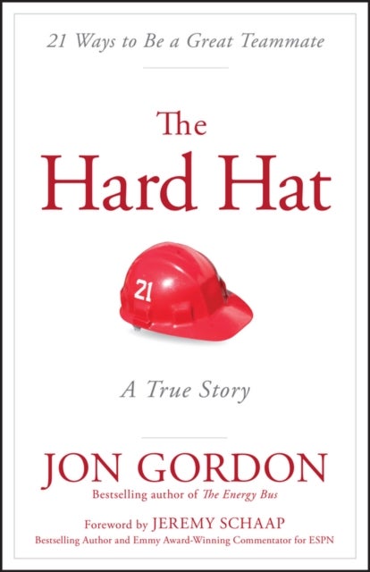 The Hard Hat - 21 Ways to Be a Great Teammate