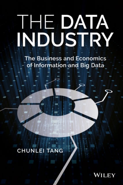 The Data Industry - The Business and Economics of Information and Big Data
