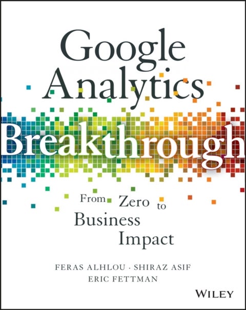 Google Analytics Breakthrough - From Zero to Business Impact