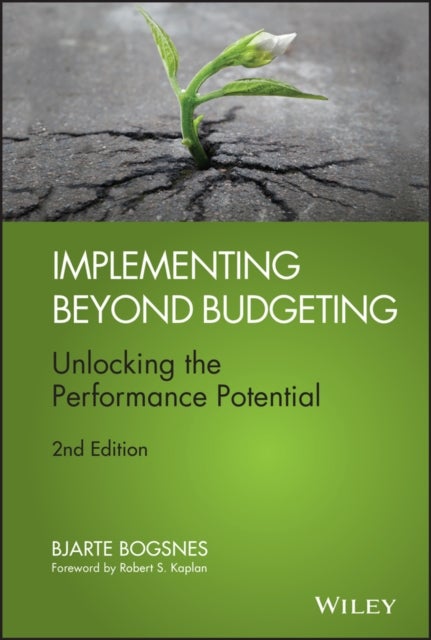 Implementing Beyond Budgeting - Unlocking the Performance Potential