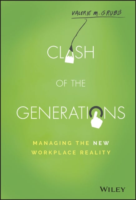 Clash of the Generations - Managing the New Workplace Reality