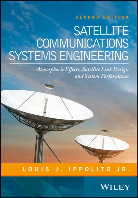Satellite Communications Systems Engineering - Atmospheric Effects, Satellite Link Design and System Performance