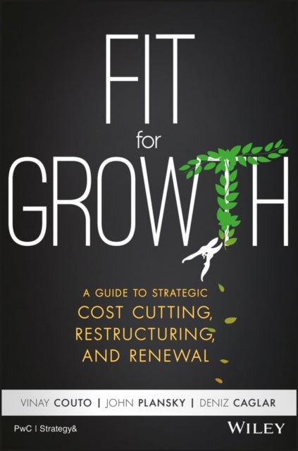 Fit for Growth - A Guide to Strategic Cost Cutting, Restructuring, and Renewal