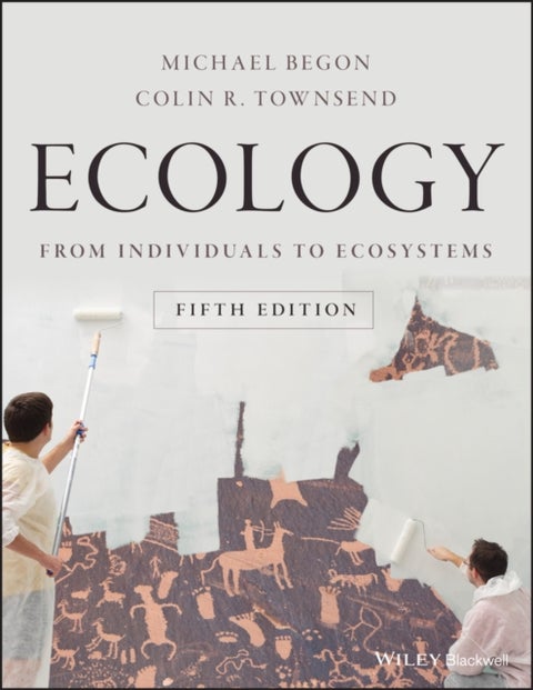 Ecology - From Individuals to Ecosystems