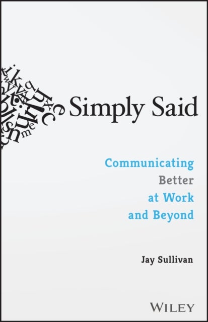 Simply Said - Communicating Better at Work and Beyond