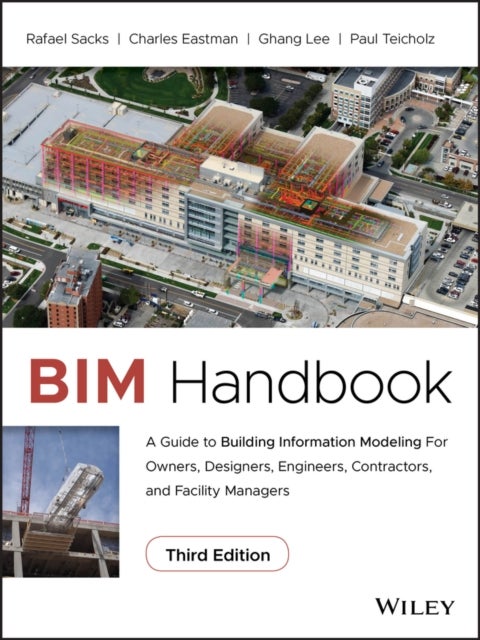 BIM Handbook - A Guide to Building Information Modeling for Owners, Designers, Engineers, Contractors, and Facility Managers