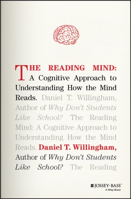 The Reading Mind - A Cognitive Approach to Understanding How the Mind Reads
