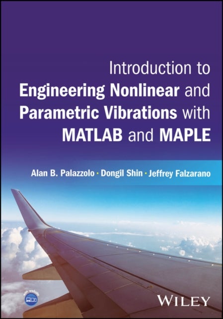 Introduction to Engineering Nonlinear and Parametric Vibrations with MATLAB and Maple