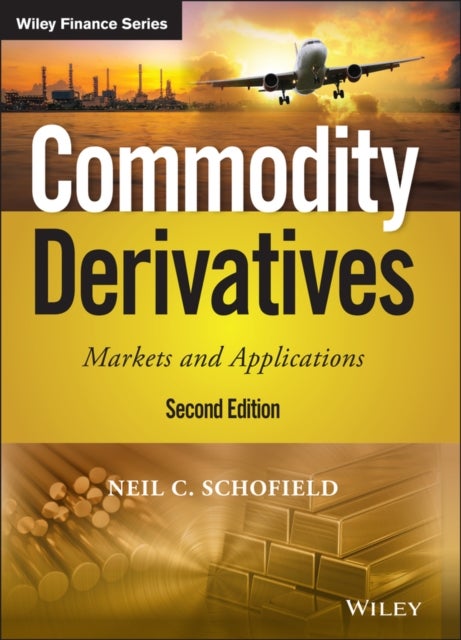 Commodity Derivatives - Markets and Applications