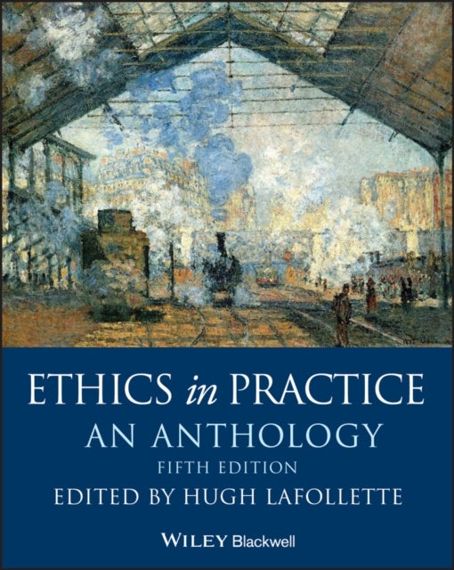 Ethics in Practice: An Anthology 5ed - An Anthology