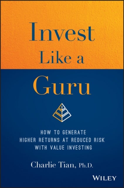 Invest Like a Guru - How to Generate Higher Returns At Reduced Risk With Value Investing