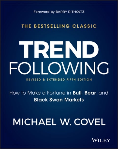 Trend Following - How to Make a Fortune in Bull, Bear, and Black Swan Markets