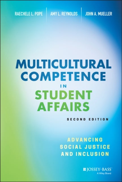 Multicultural Competence in Student Affairs - Advancing Social Justice and Inclusion