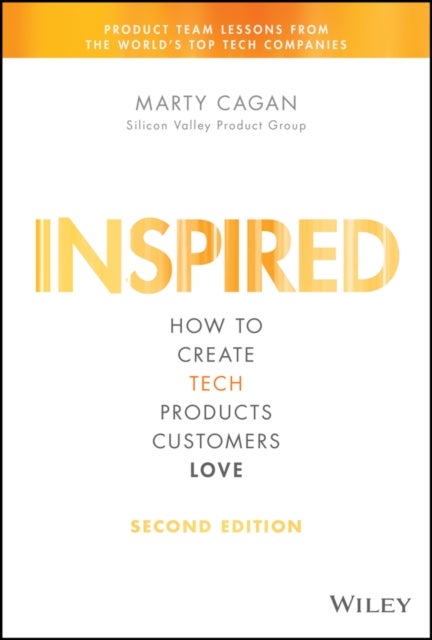 Inspired - How to Create Tech Products Customers Love