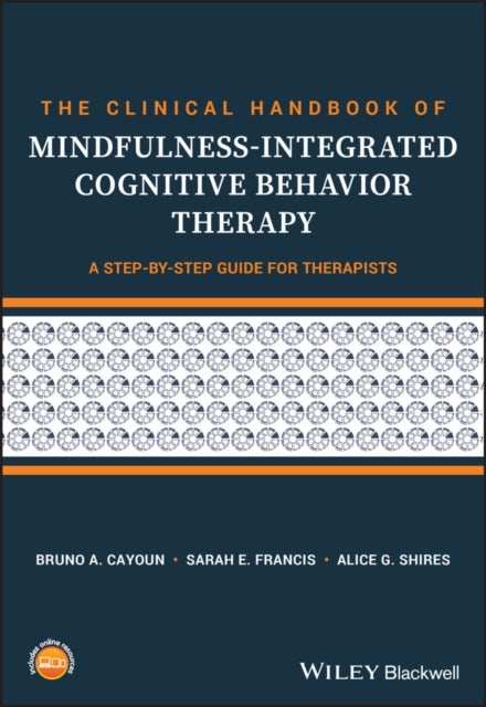 The Clinical Handbook of Mindfulness-integrated Cognitive Behavior Therapy - A Step-by-Step Guide for Therapists