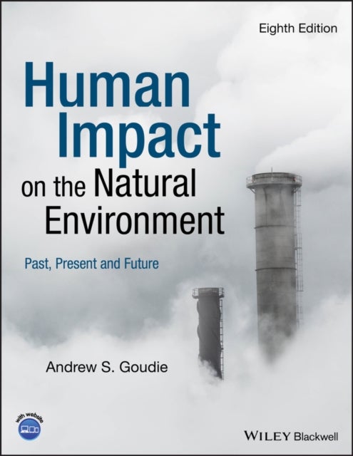 Human Impact on the Natural Environment - Past, Present and Future