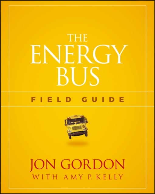 The Energy Bus Field Guide