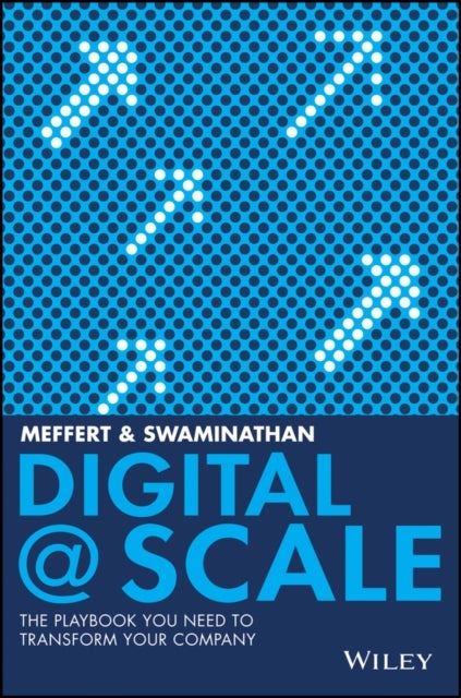 Digital @ Scale - The Playbook You Need to Transform Your Company