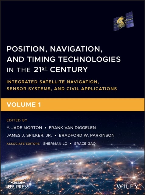 Position, Navigation, and Timing Technologies in the 21st Century - Integrated Satellite Navigation, Sensor Systems, and Civil Applications, Volume 1