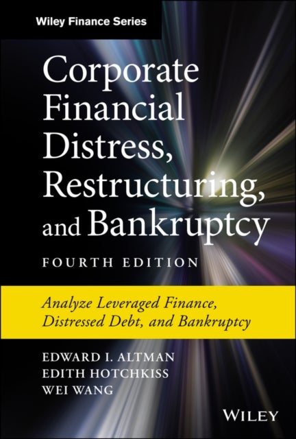 Corporate Financial Distress, Restructuring, and Bankruptcy - Analyze Leveraged Finance, Distressed Debt, and Bankruptcy