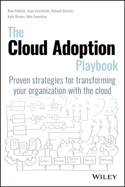 The Cloud Adoption Playbook - Proven Strategies for Transforming Your Organization with the Cloud